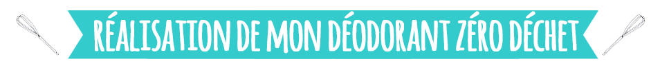 Mode d'emploi pour la réalisation de mon déodorant maison