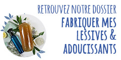 Découvrez notre dossier fabriquer sa lessive maison