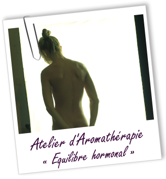 Atelier d'Aromathérapie familiale - EQUILIBRE HORMONAL Aroma-Zone