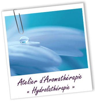 Atelier d'Aromathérapie - Découverte des hydrolats - Aroma-Zone