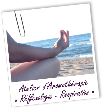 ATELIER RÉFLEXOLOGIE - RESPIRATION - Aroma-Zone