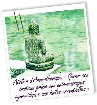 Atelier Aromathérapie ayurvédique - Gérer ses émotions grâce aux automassages ayurvédiques aux huiles essentielles - Aroma-Zone