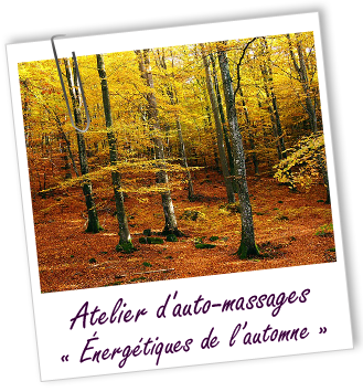 Atelier d'AUTO-MASSAGES AROMATIQUES - Énergétiques de l'automne - Aroma-Zone