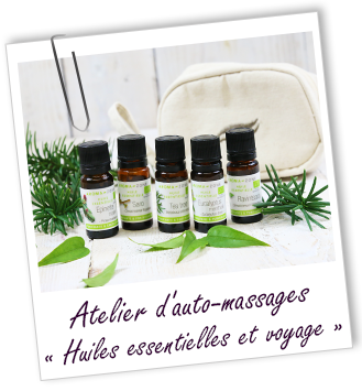 Atelier d'AUTO-MASSAGES AROMATIQUES - Huiles essentielles et voyage - Aroma-Zone