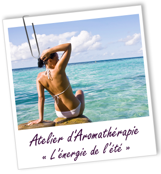 Atelier d'Aromathérapie familiale - L'ENERGIE DE L'ÉTÉ - Aroma-Zone