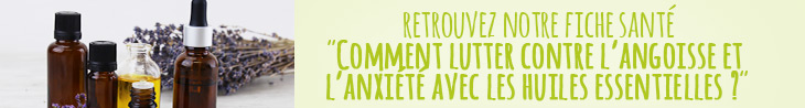 COMMENT LUTTER CONTRE L'ANGOISSE ET L'ANXIÉTÉ AVEC LES HUILES ESSENTIELLES ?
