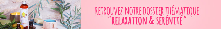 SÉRÉNITÉ ET RELAXATION : LE MEILLEUR DE LA NATURE POUR PRENDRE SOIN DE VOUS