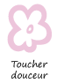 Toucher douceur